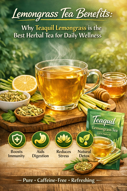 Lemongrass Tea Benefits: Why Teaquil Lemongrass is the Best Herbal Tea for Daily Wellness